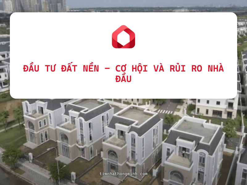 Đầu Tư Đất Nền - Cơ Hội Và Rủi Ro Nhà Đầu Tư Cần Biết 2026