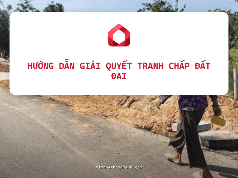 Hướng dẫn giải quyết tranh chấp đất đai theo Luật Đất đai 2024