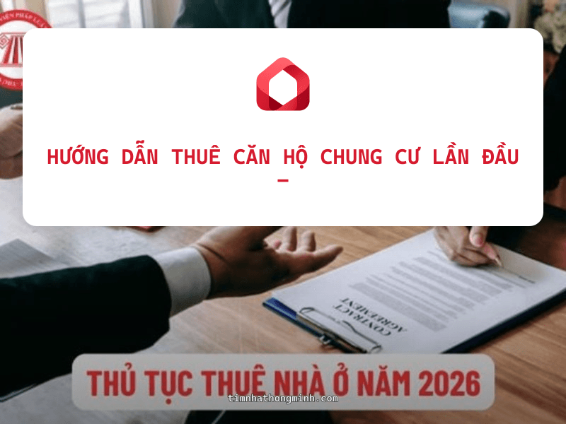 Hướng Dẫn Thuê Căn Hộ Chung Cư Lần Đầu - Checklist Đầy Đủ 2026