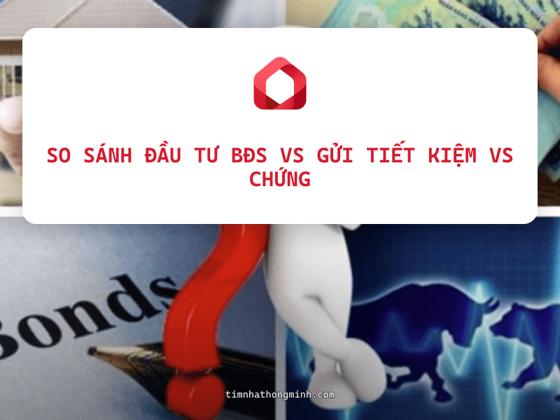 So Sánh Đầu Tư BĐS vs Gửi Tiết Kiệm vs Chứng Khoán - Kênh Nào Hiệu Quả Hơn?