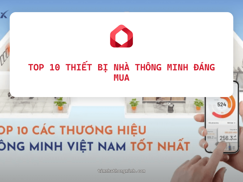Top 10 Thiết Bị Nhà Thông Minh Đáng Mua Nhất 2026